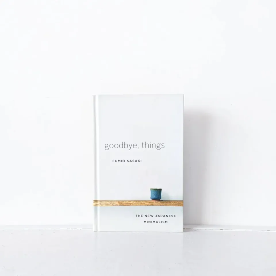 12 Insights from Goodbye Things: The New Japanese Minimalism